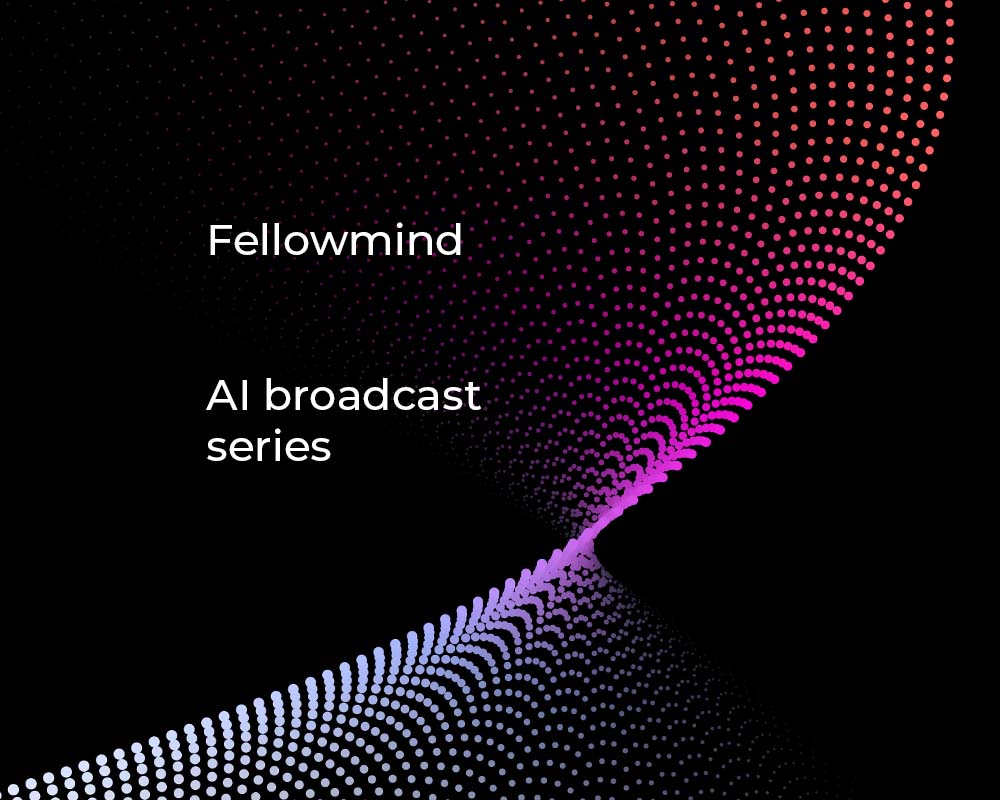 Fellowmind AI Broadcast Series
